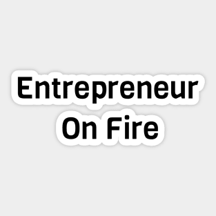 Entrepreneur On Fire Sticker